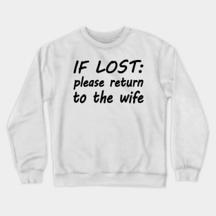 If lost please return to the wife Crewneck Sweatshirt